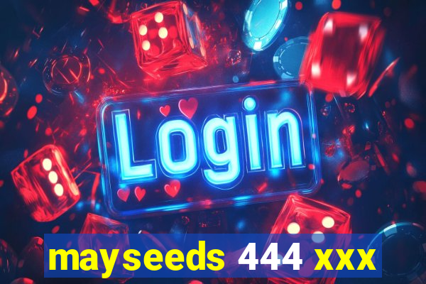 mayseeds 444 xxx